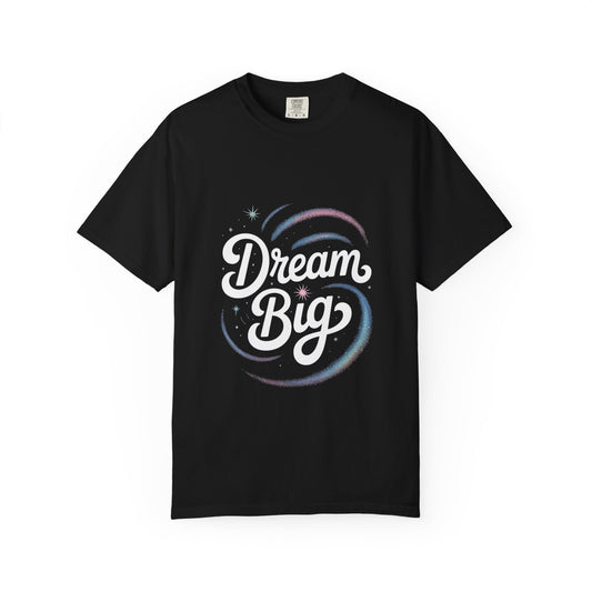 Dream Big Inspired Unisex T-Shirt, Motivational Tee, Gift for Dreamers, Casual Wear, Everyday Inspiration, Motivational Shirt