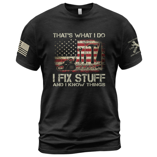 I Fix Stuff and Know Things Tshirt for Men, Men Stuff, That's What I Do I Fix Stuff and I Know Things (Black-L)